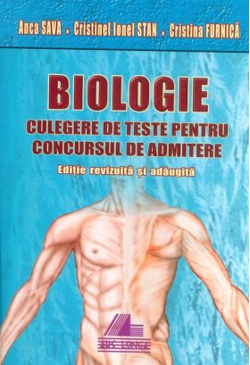 Biologie. Culegere de teste pentru concursul de admitere | Anca Sava, Cristinel Ionel Stan, Cristina Furnica