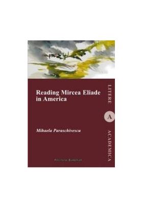 Reading Mircea Eliade in America - Mihaela Paraschivescu