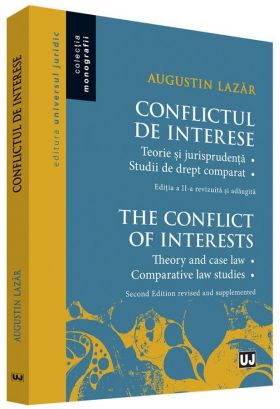 Conflictul de interese. Teorie si jurisprudenta. Studii de drept comparat | Augustin Lazar