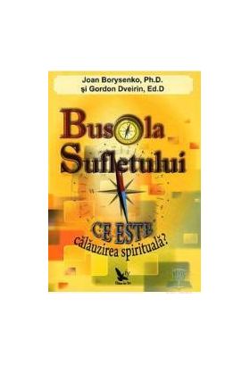 Busola sufletului - Joan Borysenko Gordon Dveirin