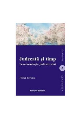 Judecata si timp. Fenomenologia judicativului - Viorel Cernica