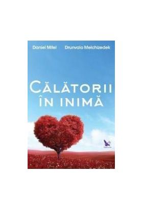 Calatorii in inima - Daniel Mitel Drunvalo Melchizedek