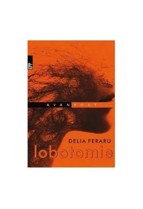 Lobotomie - Delia Feraru