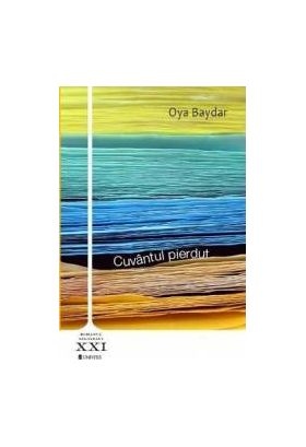 Cuvantul pierdut - Oya Baydar