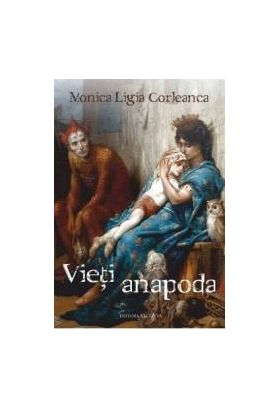Vieti anapoda - Monica Ligia Corleanca