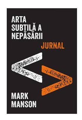 ARTA SUBTILA A NEPASARII JURNAL, MARK MANSON Carte - LIFESTYLE PUBLISHING