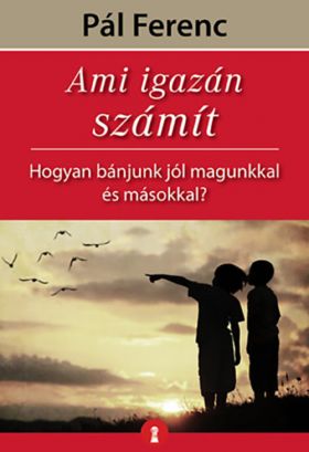 Ami igazan szamit | Pal Ferenc