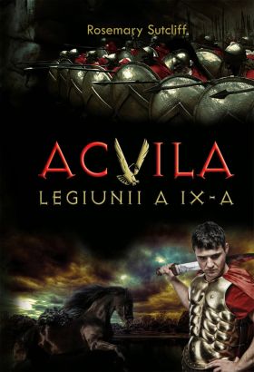 Acvila Legiunii a IX- a | Rosemary Sutcliff