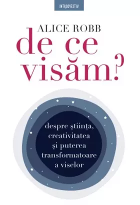 De ce visam | Alice Robb