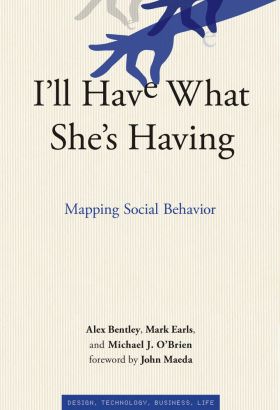 I'll Have What She's Having: Mapping Social Behavior | R. Alexander Bentley, Mark Earls, Michael J. O'Brien