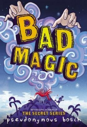 Bad Magic - Bad Books | Pseudonymous Bosch