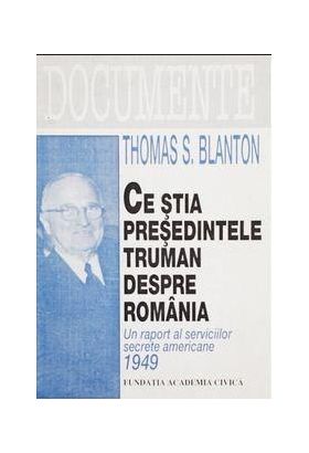 Ce stia presedintele Truman despre Romania | Thomas S. Blanton