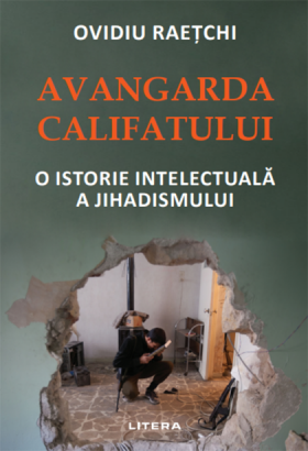 Avangarda Califatului | Ovidiu Raetchi