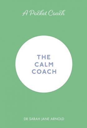 The Calm Coach | Dr. Sarah Jane Arnold