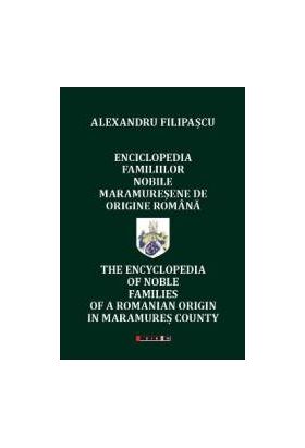 Enciclopedia familiilor nobile maramuresene de origine romana - Alexandru Filipascu