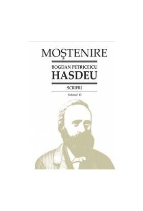 Scrieri Vol.15 - Bogdan Petriceicu Hasdeu