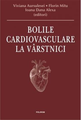 Bolile cardiovasculare la virstnici | Viviana Aursulesei, Florin Mitu, Ioana Dana Alexa