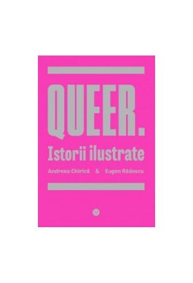 Queer. Istorii Ilustrate - Andreea Chirica Eugen Radescu