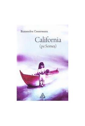 California pe Somes - Ruxandra Cesereanu
