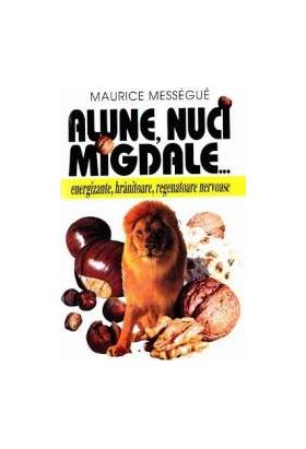 Alune nuci migdale... - Maurice Messegue