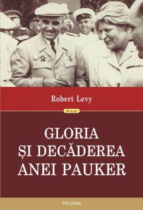 Gloria si decaderea Anei Pauker | Robert Levy