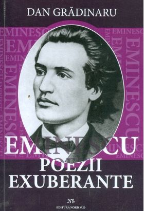 Eminescu, poezii exuberante | Dan Gradinaru