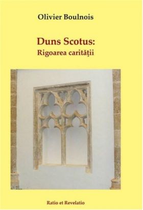 Duns Scotus. Rigoarea caritatii | Olivier Boulnois