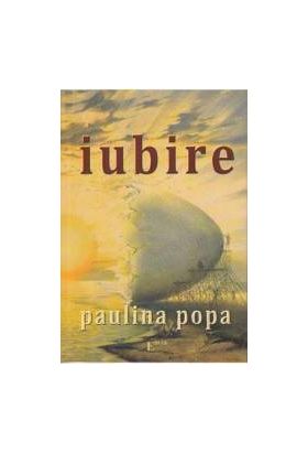 Iubire - Paulina Popa