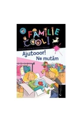 O familie cool Ajutooor Ne mutam - Christine Sagnier Caroline Hesnard