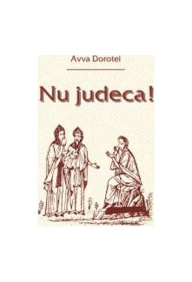 Nu judeca - Avva Dorotei