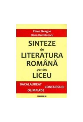 Sinteze de literatura romana pentru liceu - Bacalaureat concursuri Olimpiade - Elena Neagoe Dana Dumitrescu