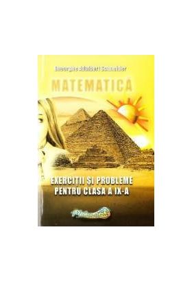 Matematica - Clasa 9 - Exercitii si probleme - Gheorghe Adalbert Schneider