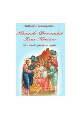 Minunile Domnului Iisus Hristos povestite pentru copii - Kalliopi G. Iordanopoulou