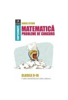 Matematica Clasele 9-10 Probleme de concurs - Daniel Sitaru