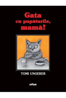 Gata cu pupaturile, mama! | Tomi Ungerer