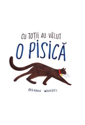 Cu totii au vazut o pisica | Brendan Wenzel