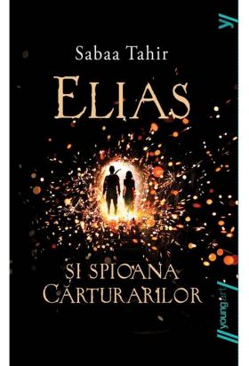 Elias si spioana carturarilor | Sabaa Tahir