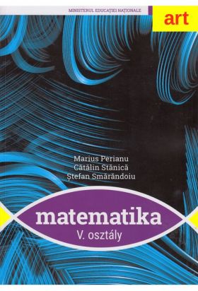 Matematica. Clasa a V-a. Manual in limba maghiara | Marius Perianu, Catalin Stanica, Stefan Smarandoiu