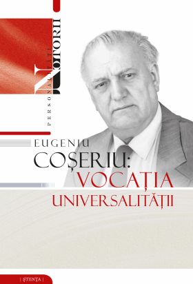 Eugeniu Coseriu: Vocatia universalitatii |