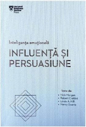 Inteligenta emotionala. Influenta si persuasiune | 