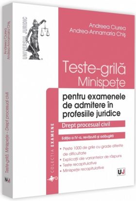 Teste-grila. Minispete pentru examenele de admitere in profesiile juridice. Drept procesual civil | Andreea Ciurea, Andrea-Annamaria Chis