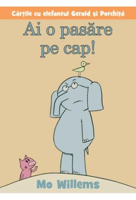 Ai o pasare pe cap | Mo Willems