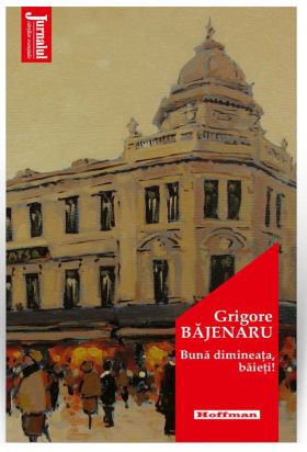 Buna dimineata, baieti! | Grigore Bajenaru