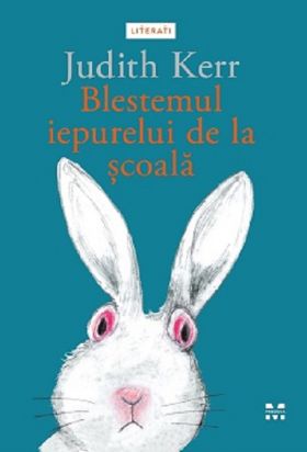 Blestemul iepurelui de la scoala | Judith Kerr