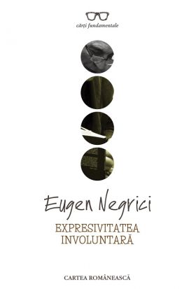 Expresivitatea Involuntara | Eugen Negrici