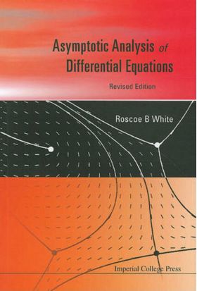 Asymptotic Analysis Of Differential Equations | Roscoe B. White