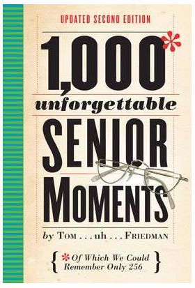 1, 000 Unforgettable Senior Moments | Tom Friedman