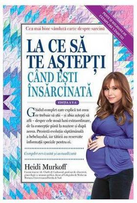 LA CE SA TE ASTEPTI CAND ESTI INSARCINATA, HEIDI MURKOFF, Carte - LIFESTYLE PUBLISHING