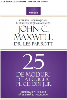 25 de moduri de a-i cuceri pe cei din jur | John C. Maxwell