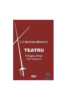 Teatru. Trilogia Omar - C.C. Buricea-Mlinarcic